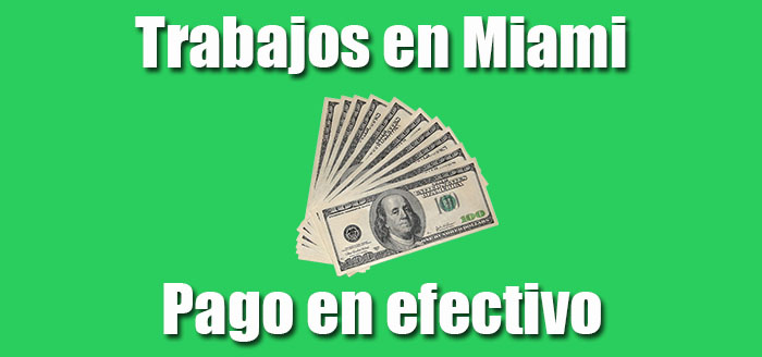 Trabajo en Miami pago en Efectivo Cash