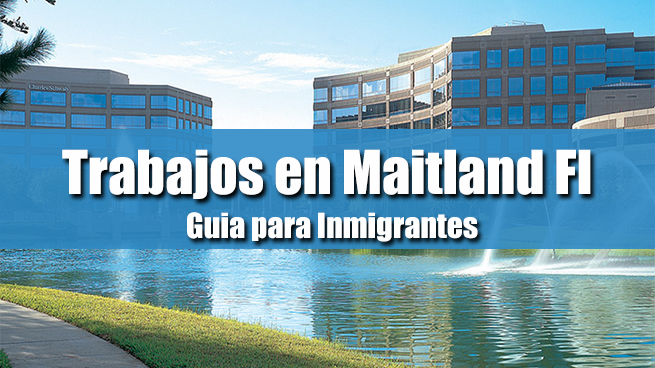 Trabajos en Maitland Fl para Inmigrantes