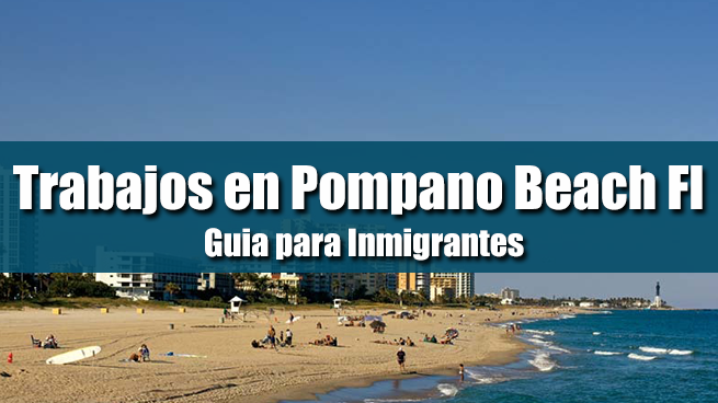 Trabajos en Pompano Beach Fl para Inmigrantes