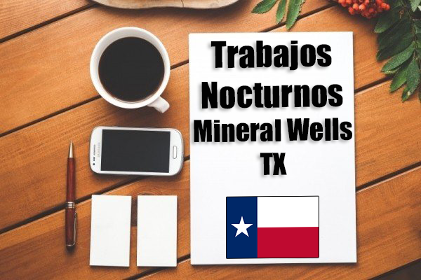 Empleos Turno de Noche en Mineral Wells TX