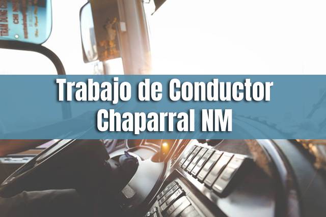 Empleo de Conductor en Chaparral NM