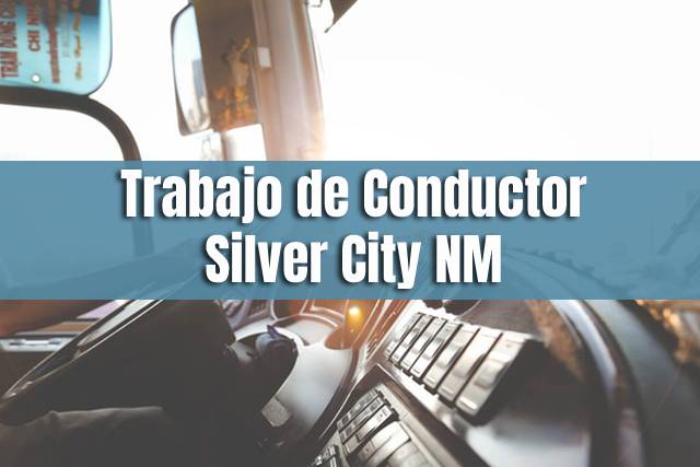 Empleo de Conductor en Silver City NM